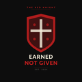 Earned, Not Given - Red Knight T-Shirt