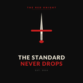 The Standard Never Drops - Red Knight T-Shirt